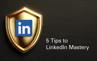 5 Tips to Becoming a LinkedIn Master